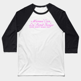 Women Can Do Hard Things I Just Don't Want To Baseball T-Shirt